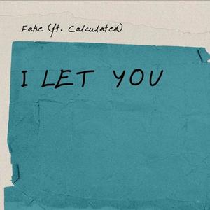 I let you (feat. Calculated) (Explicit)