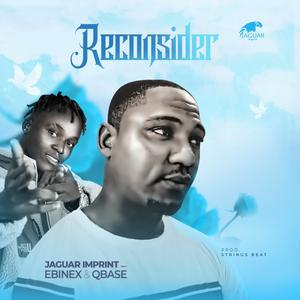 Reconsider(feat. Qbase & Ebinex) (Explicit)