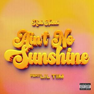 Ain't No Sunshine (feat. Lil Tim) (Explicit)