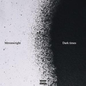 Dark times (Explicit)
