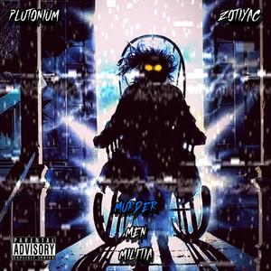 MURDER MEN MILITIA (feat. Zotiyac) (Explicit)