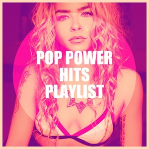 Pop Power Hits Playlist