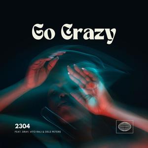 Go Crazy (feat. DrAy, Vito Rali & Dele Peters) (Explicit)