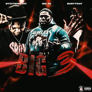 Big 3 (feat. Btcitsdeejay & BxbyTray) (Explicit)