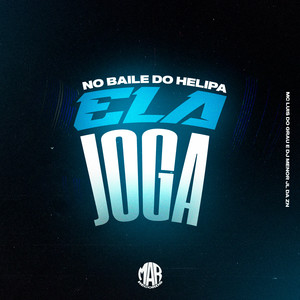 No Baile do Helipa Ela Joga (Explicit)