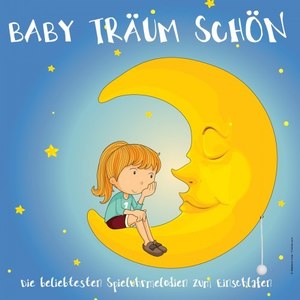 Baby Träum Schön (Die beliebtesten Spieluhrmelodien zum Einschlafen)