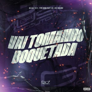 Vai Tomando Boquetada (Explicit)