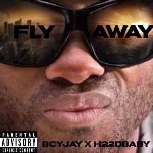 Fly Away (feat. h22dbaby) [Explicit]