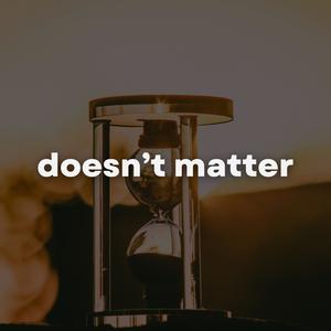 doesn't matter