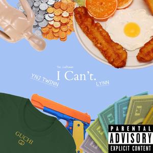 I Can't (feat. YNJ Twinn & LYNN) (Explicit)