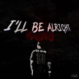 I'll Be Alright (Explicit)
