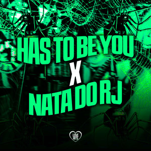 HAS TO BE YOU X NATA DO RJ (Explicit)