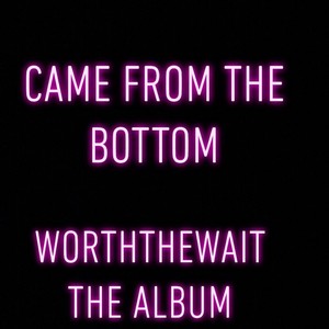 Came From The Bottom (Explicit)