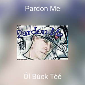 Pardon Me (Explicit)