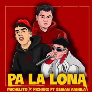 Pa la Lona (feat. Seikan Anikila) [Explicit]