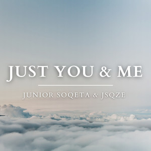 Just You & Me