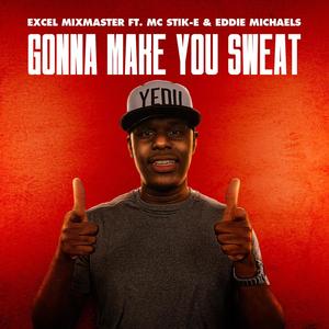 Everybody Dance Now (Gonna Make You Sweat) (feat. MC STIK-E & EDDIE MICHAELS)