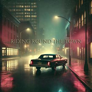 RIDING ROUND THE TOWN (Explicit)