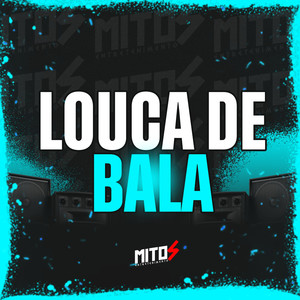 Louca De Bala (Explicit)