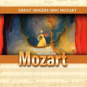 Wolfgang Amadeus Mozart: Great Singers Sing Mozart