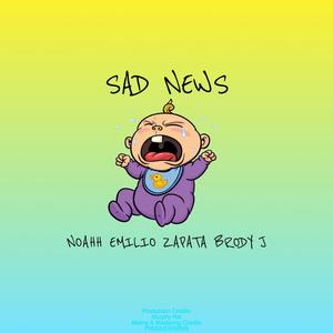 Sad News (feat. Noahh, Emilio Zapata & Brody J) [Explicit]