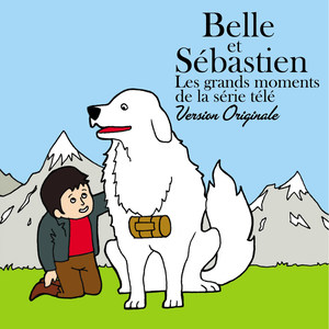 Belle et Sébastien - Les grands moments de la série télé (Version originale)