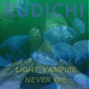 Light Vampire / Never Die (feat. Clarkmakeshits)