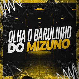 Olha O Barulinho Do Mizuno (Explicit)