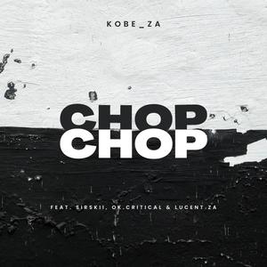 Chop Chop (feat. Sirskii, Ok.critical & Lucent.za) [Explicit]