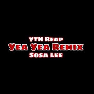 Yea Yea (feat. YTN Reap) [Remix] [Explicit]