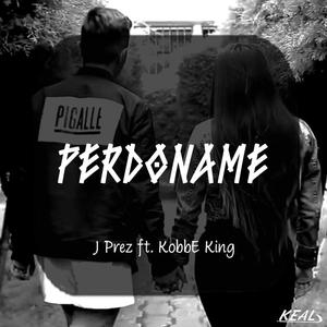 Perdóname (feat. Kobbe King) [Explicit]