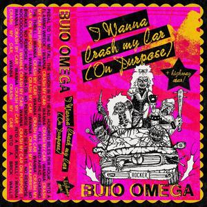 Buio Omega - I WANNA CRASH MY CAR (ON PURPOSE)