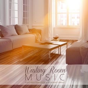 Waiting Room Music (Easy Melodies for a Pleasant Await)