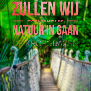 Zullen Wij Even Samen De Natuur In Gaan