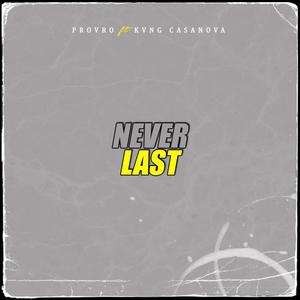 Never Last (feat. Kvng Casanova) [Explicit]