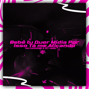 Bebe Tu Quer Midia Por Isso Ta Me Atiçando (Explicit)