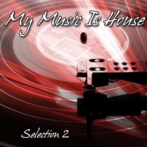 My Music Is House Selection, Vol. 2