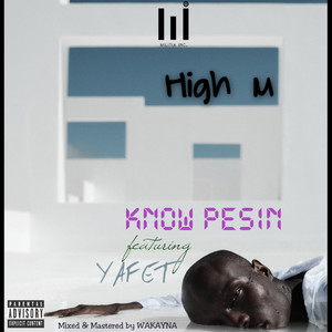 Know Pesin (feat. Yafet) (Explicit)