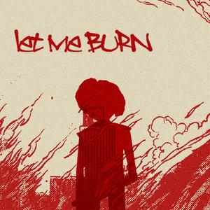 Let Me Burn (Explicit)