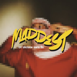 Maddest (On séclate sans fin) (Explicit)