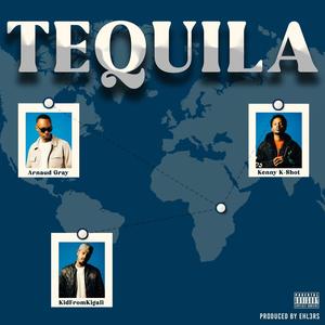 Tequila (feat. Kenny K-Shot & KidFromKigali) (Explicit)