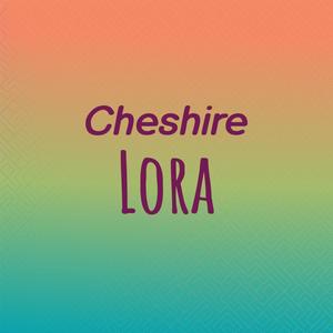 Cheshire Lora