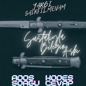 Sustalıyla Bileğin Aşkı(feat. Ados, Kodes, Sorgu & Cevap)