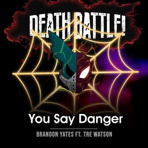 Death Battle: You Say Danger (feat. Tre Watson)