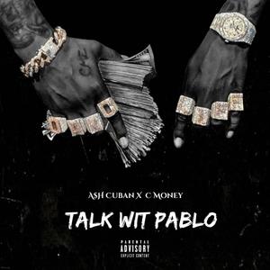 Talk Wit Pablo (Explicit)