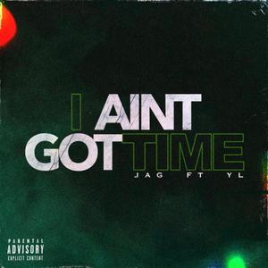 I Aint Got Time (Explicit)