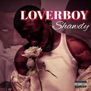 LOVERBOY SHAWDY (Explicit)