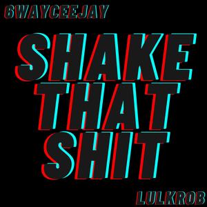 shake that shi (feat. lulkrob) [Explicit]