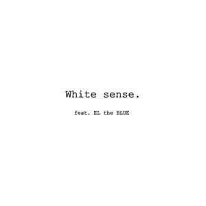 White sense. (feat. EL the BLUE)