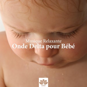 Musique Relaxante Onde Delta pour Bébé: Berceuses Apaisantes pour Bébés, Enfants, Nouveau-nés